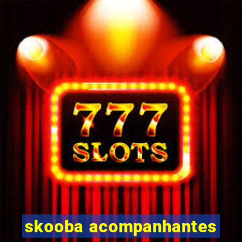 skooba acompanhantes